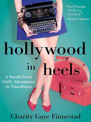 cover image of Hollywood in Heels: a Small-Town Girl's Adventures in Tinseltown